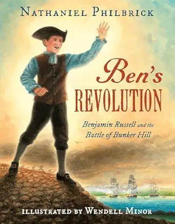 bens revolution benjamin russell and the battle of bunker hill 1st edition nathaniel philbrick ,wendell minor