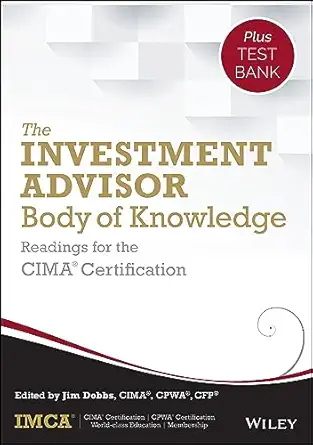 the investment advisor body of knowledge + test bank readings for the cima certification 1st edition imca