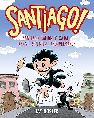 santiago santiago rama n y cajal artist scientist troublemaker 1st edition jay hosler 0823450368,