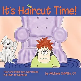 its haircut time how one little boy overcame his fear of haircut day 1st edition michele griffin 1935567330,