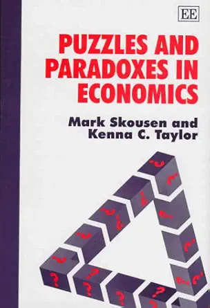 puzzles and paradoxes in economics 1st edition mark skousen ,kenna c taylor 1858983789, 978-1858983783