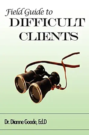 field guide to difficult clients 1st edition dianne goode 0615468241, 978-0615468242