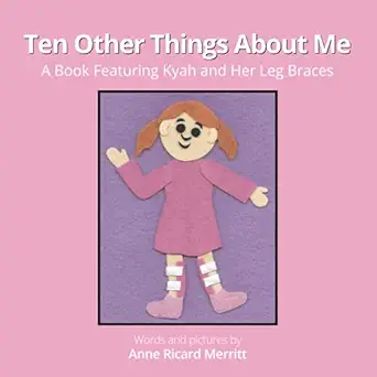 ten other things about me featuring kyah and her leg braces 1st edition anne ricard merritt 1735730777,