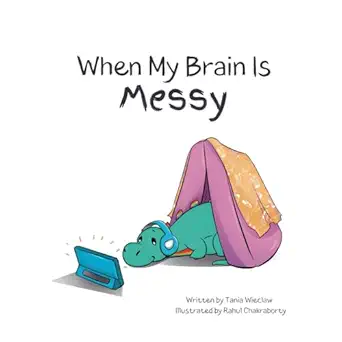 when my brain is messy 1st edition tania wieclaw ,rahul chakraborty 0645775126, 978-0645775129