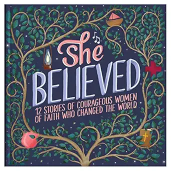 she believed 12 stories of courageous women of faith who changed the world 1st edition jean fischer