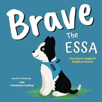 brave the essa a story about an emotional support stuffed animal 1st edition lisa ann mcarthur collins ,lisa
