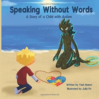 speaking without words a story of a child with autism 1st edition yael manor ,julia po 1687091129,