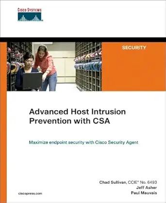 advanced host intrusion prevention with csa 1st edition chad sullivan ,paul mauvais ,jeff asher 1587052520,