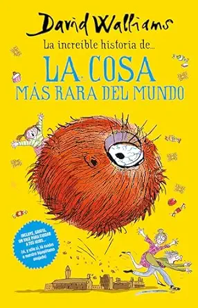 la increa ble historia dea la cosa ma s rara del mundo / fing 1st edition david walliams ,tony ross