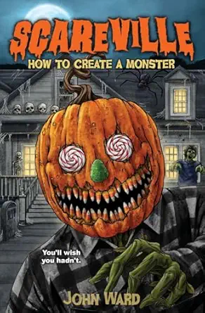 how to create a monster 1st edition john ward ,crystal lake publishing 196439872x, 978-1964398723