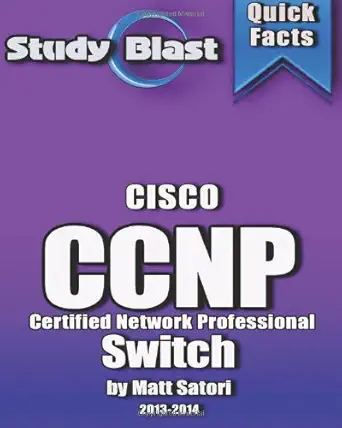 study blast cisco ccnp switch 642 813 switch implementing cisco ip switched networks 1st edition matt satori