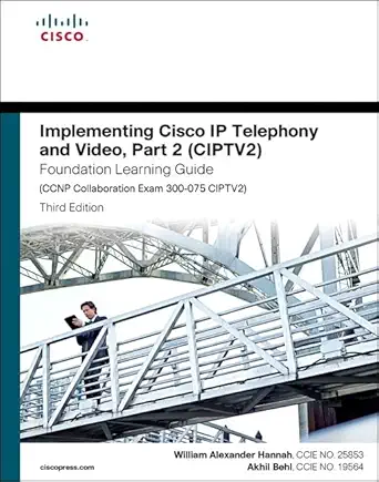 implementing cisco ip telephony and video part 2 foundation learning guide 1st edition william hannah ,akhil