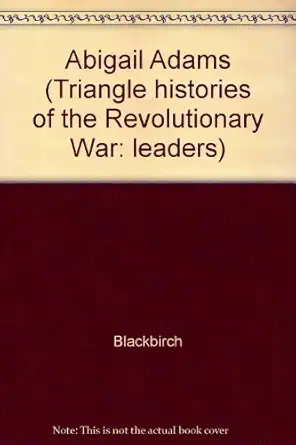 triangle histories of the revolutionary war leaders abigail adams 1st edition kate davis 1567116108,