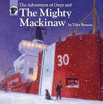 the adventures of onyx and the mighty mackinaw 1st edition tyler benson ,david geister 0989284646,