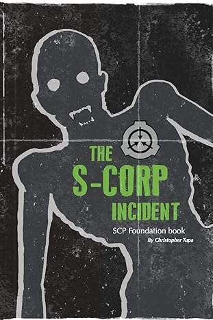 the s corp incident a scp foundation book 1st edition christopher tupa 1671297628, 978-1671297623