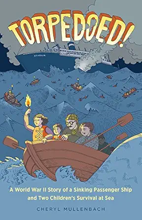 torpedoed a world war ii story of a sinking passenger ship and two childrens survival at sea 1st edition