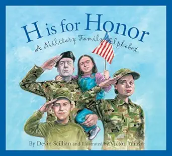 h is for honor a military family alphabet 1st edition devin scillian ,victor juhasz 1610804937, 978-1585362929