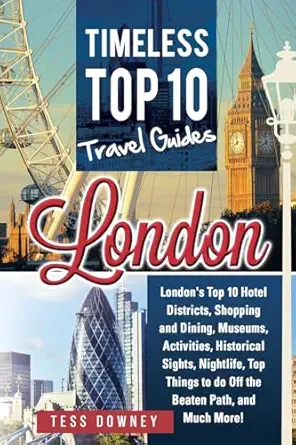 london londons top 10 hotel districts shopping and dining museums activities historical sights nightlife top
