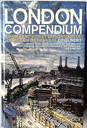 the london compendium exploring the hidden metropolis 1st edition ed glinert 0713996889, 978-0713996883