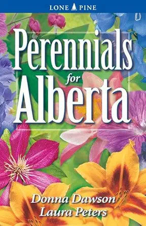 perennials for alberta 1st edition donna dawson ,laura peters 155105390x, 978-1551053905