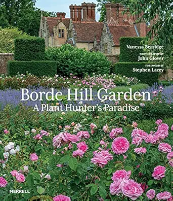borde hill garden a plant hunters paradise 1st edition vanessa berridge ,john glover ,stephen lacey