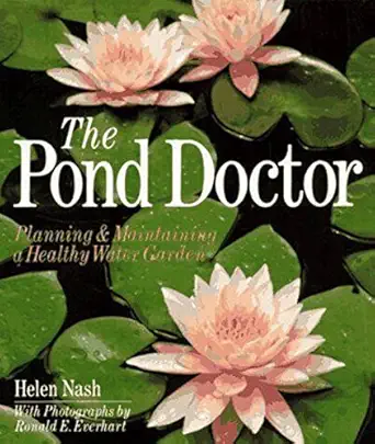 the pond doctor planning and maintaining a healthy water garden 1st edition helen nash 0806906871,