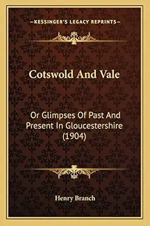 cotswold and vale or glimpses of past and present in gloucestershire 1st edition henry branch 1166468631,