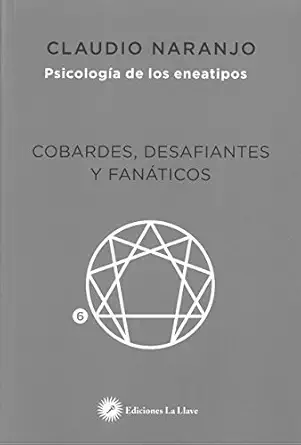 cobardes desafiantes y fana ticos las formas del miedo 1st edition claudio naranjo cohen 8416145407,
