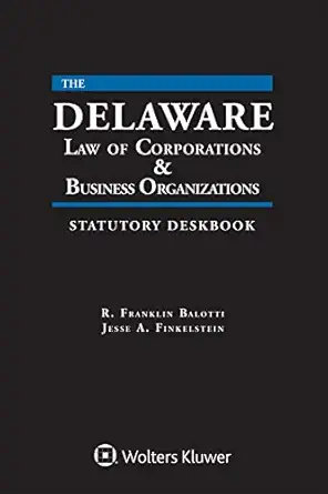 the delaware law of corporations and business organizations statutory deskbook 2022 1st edition r franklin