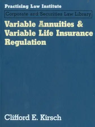 variable annuities and life insurance regulations 1st edition clifford kirsch 140240607x, 978-1402406072