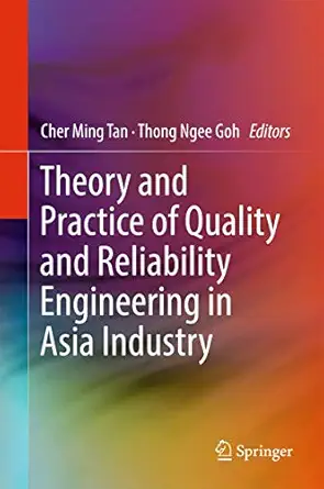 theory and practice of quality and reliability engineering in asia industry 1st edition cher ming tan ,thong