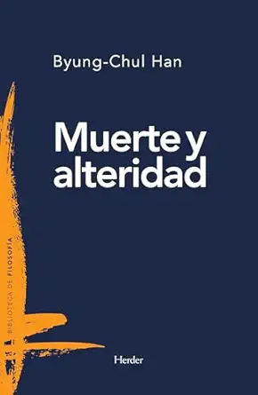 muerte y alteridad 1st edition byung chul han ,alberto ciria ,gabriel nunes 8425441013, 978-8425441011