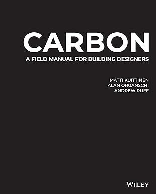 carbon a field manual for building designers 1st edition matti kuittinen ,alan organschi ,andrew ruff
