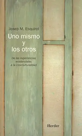 uno mismo y los otros de las experiencias existenciales a la interculturalidad 1st edition josep mara a