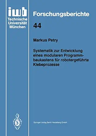 systematik zur entwicklung eines modularen programmbaukastens fa 1/4r robotergefa 1/4hrte klebeprozesse 1st