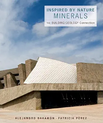 inspired by nature minerals the building/geology connection 1st edition alejandro bahama n ,patricia pa c rez