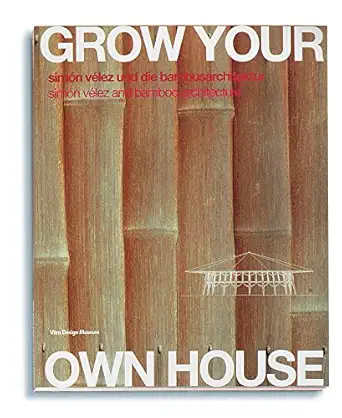 grow your own house simon velez and bamboo architecture 1st edition simon velezalexander von vegesack ,mateo