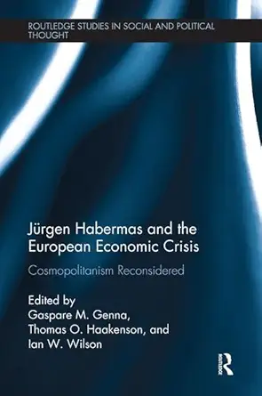 ja 1/4rgen habermas and the european economic crisis 1st edition thomas o haakenson ,ian w wilson ,gaspare m