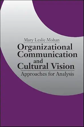 organizational communication and cultural vision approaches for analysis 1st edition mary l mohan 0791415384,