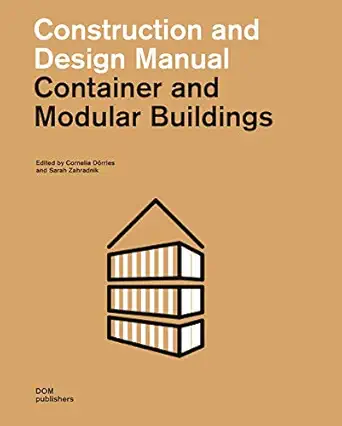 container and modular buildings construction and design manual 1st edition cornelia da rries ,sarah zahradnik