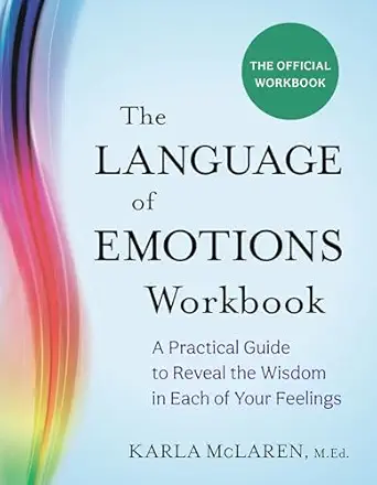 the language of emotions workbook a practical guide to reveal the wisdom in each of your feelings 1st edition