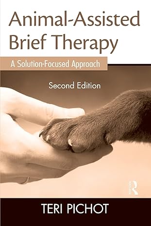 animal assisted brief therapy a solution focused approach 1st edition teri pichot 0415889618, 978-0415889612