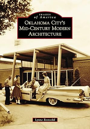 oklahoma citya s mid century modern architecture 1st edition lynne rostochil 1467127418, 978-1467127417