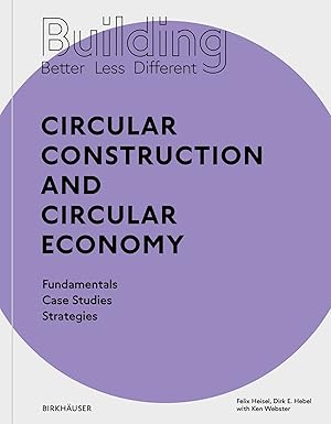 building better less different circular construction and circular economy fundamentals case studies
