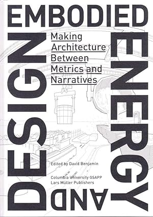embodied energy and design making architecture between metrics and narratives 1st edition david benjamin