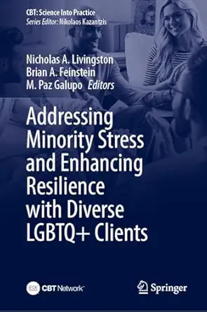 addressing minority stress and enhancing resilience with diverse lgbtq+ clients 1st edition nicholas a