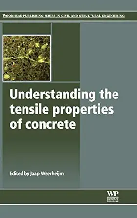 understanding the tensile properties of concrete 1st edition jaap weerheijm 0857090453, 978-0857090454