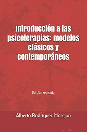 introduccion a las psicoterapias modelos clasicos y contemporaneos 1st edition alberto rodriguez morejon
