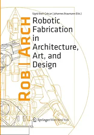 rob arch 2012 robotic fabrication in architecture art and design 1st edition sigrid brell cokcan ,johannes