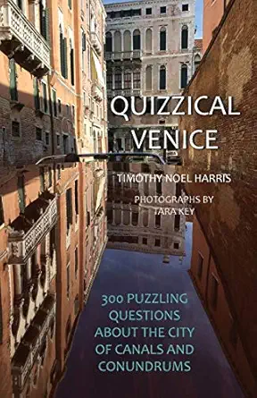 quizzical venice 300 puzzling questions about the city of canals and conundrums 1st edition timothy noel